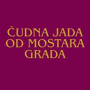Čudna jada od mostara grada